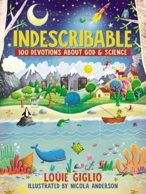 Indescribable : 100 Devotions About God and Science Indescribable : 100 Devotions About God and Science
