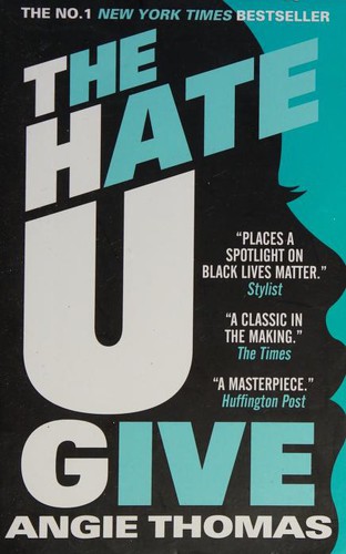 The Hate U Give : Global bestselling sensation and multi-award winning novel about race, power and prejudice – now a major motion picture The Hate U Give : Global bestselling sensation and multi-award winning novel about race, power and prejudice – now a major motion picture
