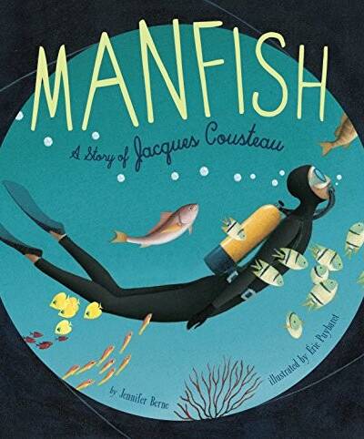 Manfish : A Story of Jacques Cousteau Manfish : A Story of Jacques Cousteau