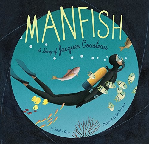 Manfish : A Story of Jacques Cousteau Manfish : A Story of Jacques Cousteau