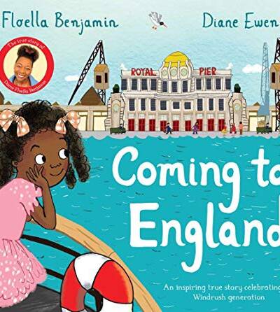 Coming to England : An Inspiring True Story Celebrating the Windrush Generation Coming to England : An Inspiring True Story Celebrating the Windrush Generation
