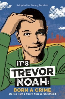 It’s Trevor Noah: Born a Crime : (YA edition)