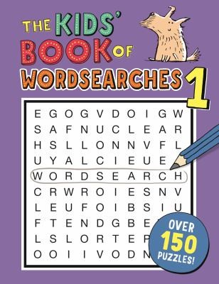 The Kids’ Book of Wordsearches 1 The Kids’ Book of Wordsearches 1