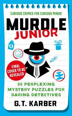 Murdle Junior: Curious Crimes for Curious Minds : From the SUNDAY TIMES BESTSELLING SERIES Murdle Junior: Curious Crimes for Curious Minds : From the SUNDAY TIMES BESTSELLING SERIES