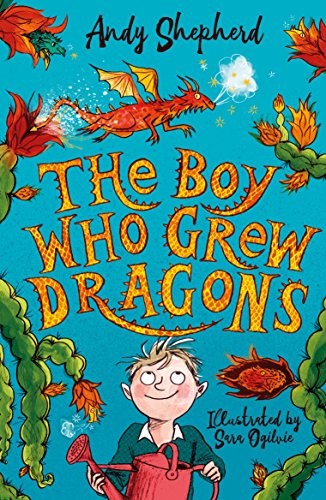 The Boy Who Grew Dragons (The Boy Who Grew Dragons 1) : The bestselling enchanting illustrated adventure! The Boy Who Grew Dragons (The Boy Who Grew Dragons 1) : The bestselling enchanting illustrated adventure!
