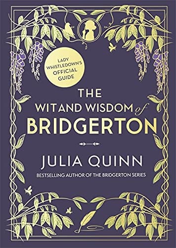 The Wit and Wisdom of Bridgerton: Lady Whistledown’s Official Guide The Wit and Wisdom of Bridgerton: Lady Whistledown’s Official Guide