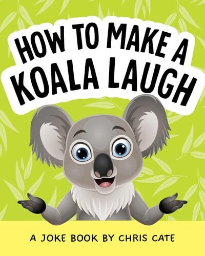 How to Make a Koala Laugh : A Joke Book