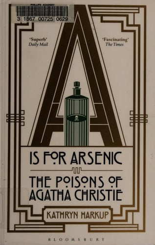 A is for Arsenic The Poisons of Agatha Christie A is for Arsenic The Poisons of Agatha Christie