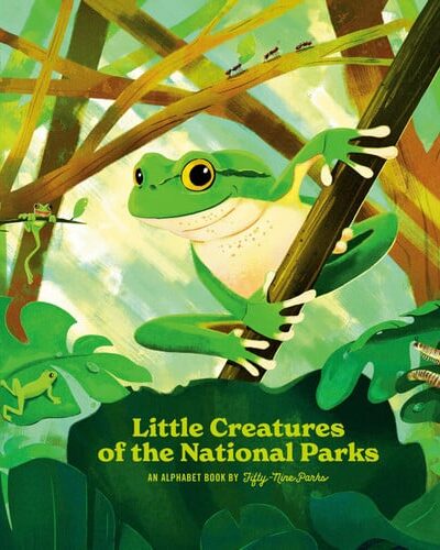 Little Creatures of the National Parks : An Alphabet Book Little Creatures of the National Parks : An Alphabet Book