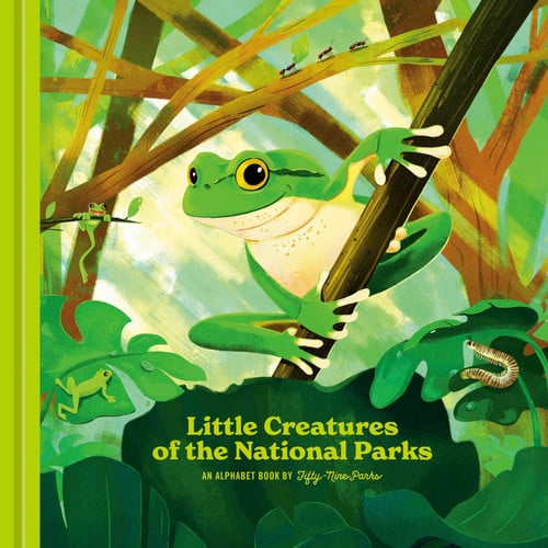 Little Creatures of the National Parks : An Alphabet Book Little Creatures of the National Parks : An Alphabet Book