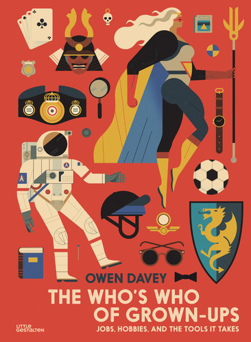 The Who’s Who of Grown-Ups : Jobs, Hobbies and the Tools It Takes