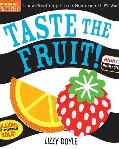 Indestructibles: Taste the Fruit! (High Color High Contrast) : Chew Proof · Rip Proof · Nontoxic · 100% Washable (Book for Babies, Newborn Books, Safe to Chew)