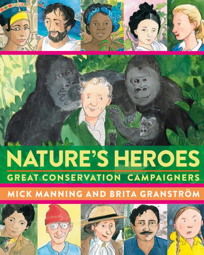 Nature’s Heroes : Great Conservation Campaigners Nature’s Heroes : Great Conservation Campaigners
