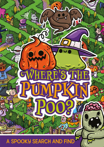 Where’s the Pumpkin Poo? : A Pooptastic Halloween Search and Find Where’s the Pumpkin Poo? : A Pooptastic Halloween Search and Find
