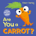 Are You a Carrot? : With Lift-the-Flaps and a Mirror! Are You a Carrot? : With Lift-the-Flaps and a Mirror!