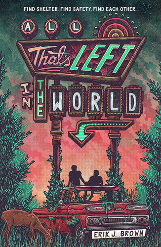 All That’s Left in the World : love begins when the world ends in the hit genre-bending queer dystopian romance about courage, hope and humanity, for fans of The Last of Us and Heartstopper