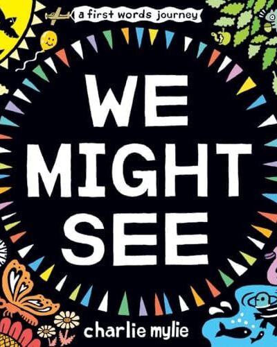 We Might See : A Board Book We Might See : A Board Book