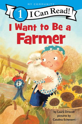 I Want to Be a Farmer : A My Community I Can Read I Want to Be a Farmer : A My Community I Can Read