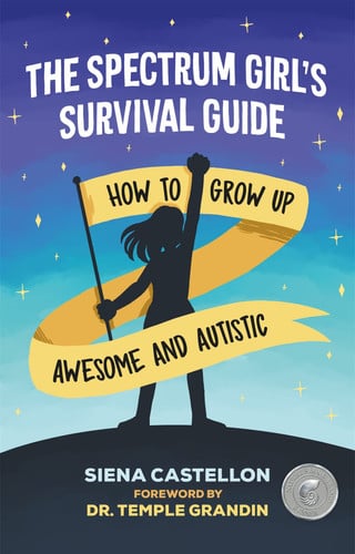 The Spectrum Girl’s Survival Guide : How to Grow Up Awesome and Autistic