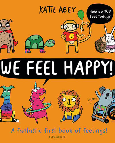 We Feel Happy : A fantastic first book of feelings!