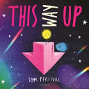 This Way Up : A gorgeous picture book from the creator of the bestselling Big Bright Feelings series This Way Up : A gorgeous picture book from the creator of the bestselling Big Bright Feelings series