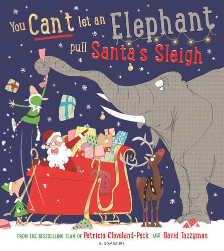 You Can’t Let an Elephant Pull Santa’s Sleigh : A hilarious story of Christmas chaos! You Can’t Let an Elephant Pull Santa’s Sleigh : A hilarious story of Christmas chaos!