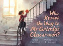 Who Knows the Way to Mr Grimly’s Classroom? : A school adventure packed with mystery, mishaps and surprises – perfect for 3–5-year-olds who like thrills without scares! Who Knows the Way to Mr Grimly’s Classroom? : A school adventure packed with mystery, mishaps and surprises – perfect for 3–5-year-olds who like thrills without scares!