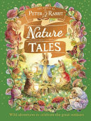 Peter Rabbit: Nature Tales : Wild adventures to celebrate the great outdoors Peter Rabbit: Nature Tales : Wild adventures to celebrate the great outdoors