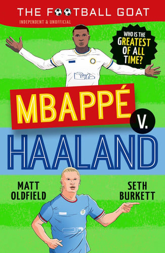 The Football GOAT: Mbappe v. Haaland : Featuring the Striking Viking and packed with Premier League & Champions League facts & stories for kids who love football age 8, 9, 10, 11, 12 The Football GOAT: Mbappe v. Haaland : Featuring the Striking Viking and packed with Premier League & Champions League facts & stories for kids who love football age 8, 9, 10, 11, 12