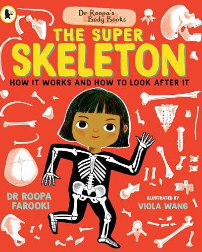Dr Roopa’s Body Books: The Super Skeleton Dr Roopa’s Body Books: The Super Skeleton