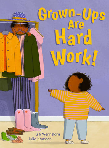 Grown-ups are Hard Work! Grown-ups are Hard Work!
