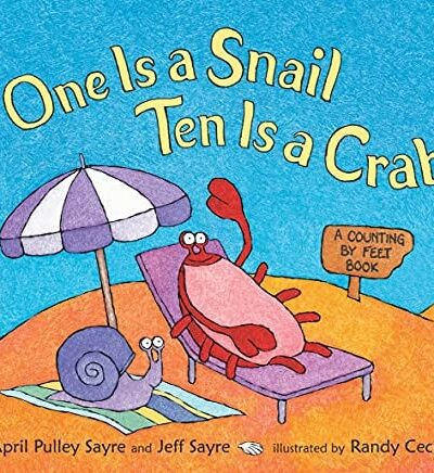 One Is a Snail, Ten Is a Crab : A Counting by Feet book that makes learning to count fun for 3-5 year olds