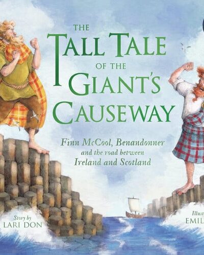The Tall Tale of the Giant’s Causeway : Finn McCool, Benandonner and the road between Ireland and Scotland