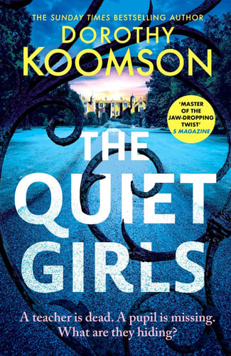 The Quiet Girls – Will Their Secrets Stay Buried? a Gripping and Twisty New Thriller from the Queen of the Big Reveal The Quiet Girls – Will Their Secrets Stay Buried? a Gripping and Twisty New Thriller from the Queen of the Big Reveal