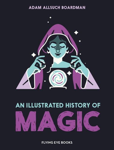 An Illustrated History of Magic An Illustrated History of Magic
