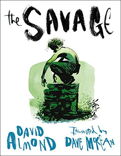 The Savage : A powerfully illustrated, touching tale of grief and hope from the multi-award-winning author of SKELLIG, for readers age 9–12 The Savage : A powerfully illustrated, touching tale of grief and hope from the multi-award-winning author of SKELLIG, for readers age 9–12
