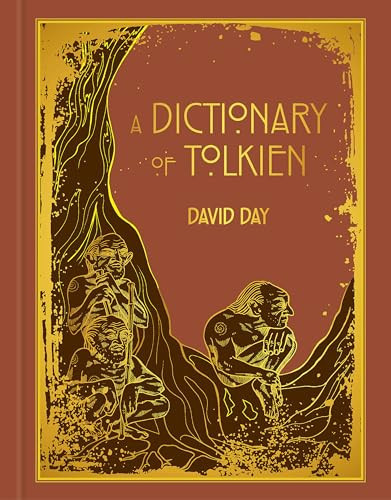 A Dictionary of Tolkien DELUXE EDITION An A-Z Guide to the Creatures, Plants, Events and Places of Tolkien’s World A Dictionary of Tolkien DELUXE EDITION An A-Z Guide to the Creatures, Plants, Events and Places of Tolkien’s World