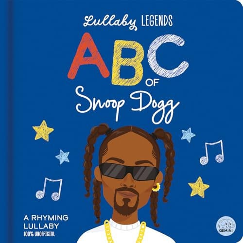 Lullaby Legends: ABC of Snoop Dogg: A Rhyming Lullaby (100% Unofficial and Unauthorised) : A Rhyming Lullaby Lullaby Legends: ABC of Snoop Dogg: A Rhyming Lullaby (100% Unofficial and Unauthorised) : A Rhyming Lullaby