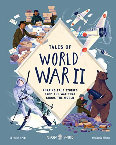 Tales of World War II : Amazing True Stories from the War that Shook the World