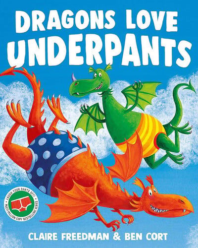 Dragons Love Underpants : A hilarious picture book adventure to make the whole family laugh Dragons Love Underpants : A hilarious picture book adventure to make the whole family laugh