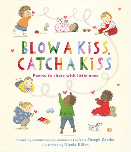 Blow a Kiss, Catch a Kiss : Poems to share with little ones Blow a Kiss, Catch a Kiss : Poems to share with little ones