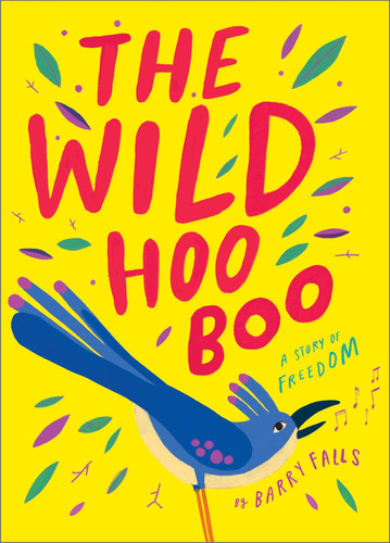 The Wild HooBoo : A Story About Freedom The Wild HooBoo : A Story About Freedom
