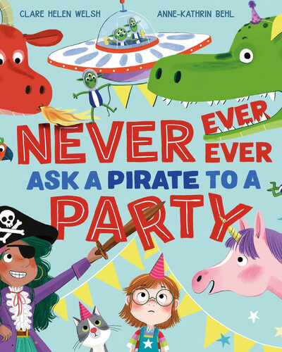 Never, Ever, Ever Ask a Pirate to a Party Never, Ever, Ever Ask a Pirate to a Party