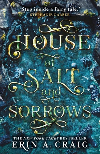 House of Salt and Sorrows : ‘Step inside a fairy tale.’Â Stephanie Garber House of Salt and Sorrows : ‘Step inside a fairy tale.’Â Stephanie Garber