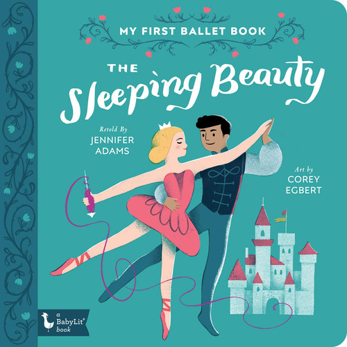 The Sleeping Beauty : My First Ballet Book The Sleeping Beauty : My First Ballet Book