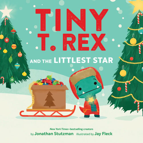 Tiny T. Rex and the Littlest Star : A Tiny T. Rex Christmas Book Tiny T. Rex and the Littlest Star : A Tiny T. Rex Christmas Book