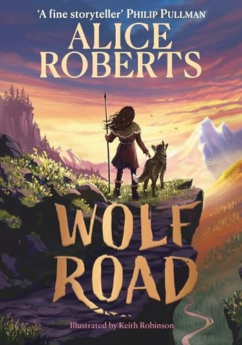 Wolf Road : The bestselling animal adventure from TV’s Alice Roberts Wolf Road : The bestselling animal adventure from TV’s Alice Roberts