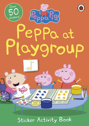 Peppa Pig: Peppa at Playgroup Sticker Activity Book Peppa Pig: Peppa at Playgroup Sticker Activity Book