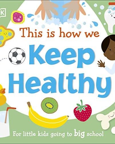 This Is How We Keep Healthy : For Little Kids Going To Big School This Is How We Keep Healthy : For Little Kids Going To Big School