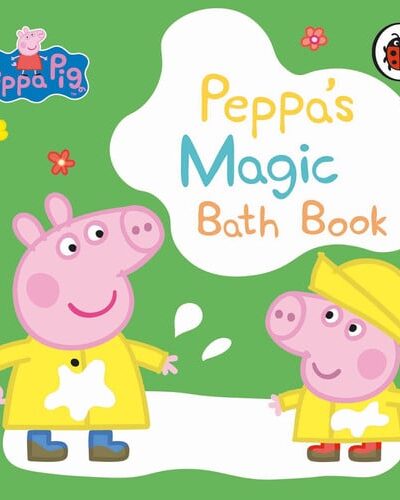 Peppa Pig: Peppa’s Magic Bath Book : A Colour-Changing Book Peppa Pig: Peppa’s Magic Bath Book : A Colour-Changing Book